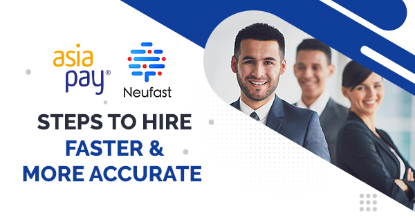 AsiaPay x Neufast - Steps to hire faster and more accurate
